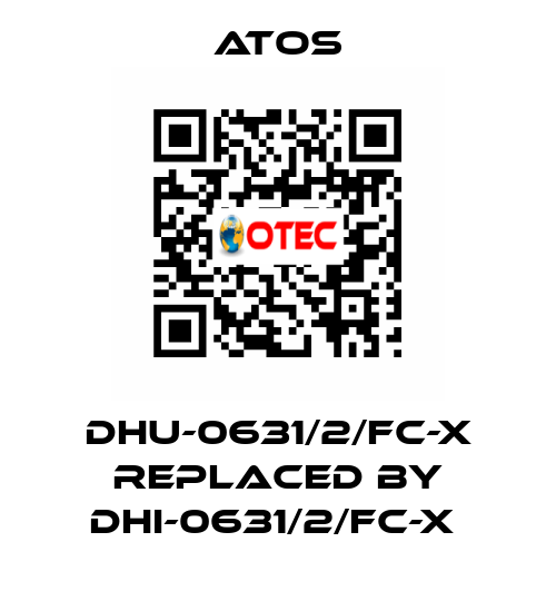 DHU-0631/2/FC-X REPLACED BY DHI-0631/2/FC-X  Atos