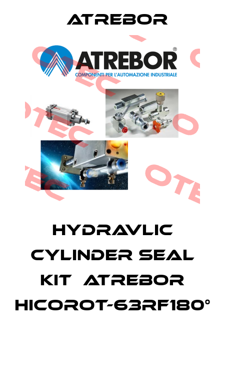 HYDRAVLIC CYLINDER SEAL KIT  ATREBOR HICOROT-63RF180°  Atrebor