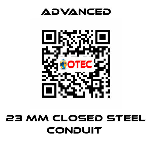 23 mm Closed Steel Conduit  Advanced