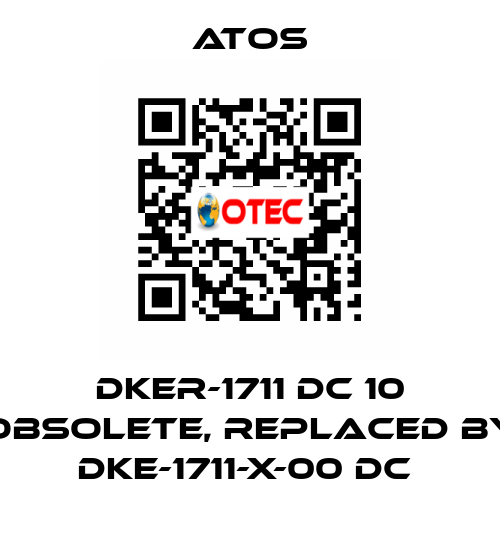 DKER-1711 DC 10 obsolete, replaced by DKE-1711-X-00 DC  Atos