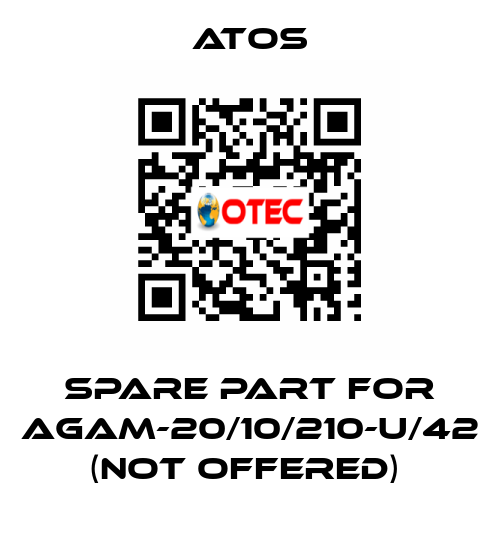 SPARE PART FOR AGAM-20/10/210-U/42 (NOT OFFERED)  Atos