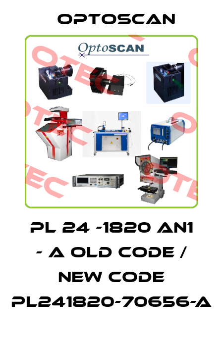 PL 24 -1820 AN1 - a old code / new code PL241820-70656-a Optoscan