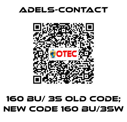 160 BU/ 3S Old Code; New Code 160 BU/3SW Adels-Contact