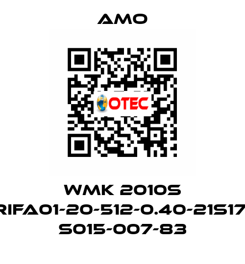 WMK 2010S .08RIFA01-20-512-0.40-21S17-3M S015-007-83 Amo