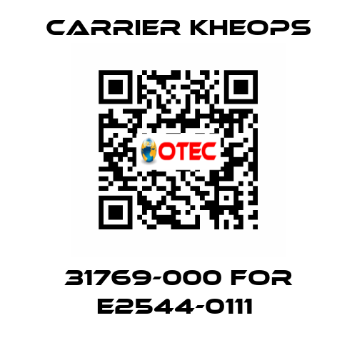 31769-000 for E2544-0111  Carrier Kheops